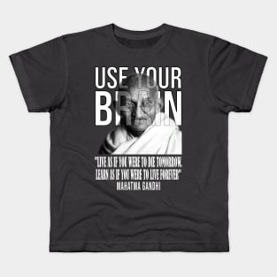 Use your brain - Mahatma Gandhi Kids T-Shirt